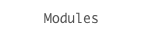 Modules