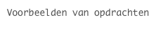 Voorbeelden van opdrachten